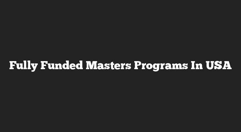 Fully Funded Masters Programs In USA